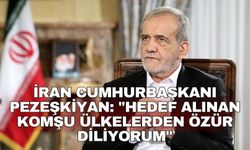 İran Cumhurbaşkanı Pezeşkiyan: "Hedef alınan komşu ülkelerden özür diliyorum"