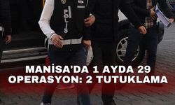 Manisa'da 1 ayda 29 operasyon: 2 tutuklama