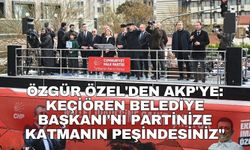 Özgür Özel'den AK Parti'ye: Keçiören Belediye Başkanı'nı partinize katmanın peşindesiniz"
