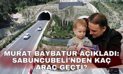 Murat Baybatur açıkladı: Sabuncubeli'nden kaç araç geçti?