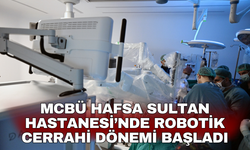 MCBÜ Hafsa Sultan Hastanesi’nde Robotik Cerrahi dönemi başladı