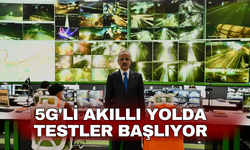5G'li akıllı yolda testler başlıyor