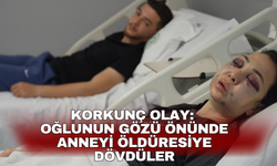 Oğlunun gözü önünde anneyi öldüresiye dövdüler