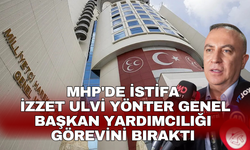 MHP'de istifa İzzet Ulvi Yönter Genel Başkan Yardımcılığı görevini bıraktı