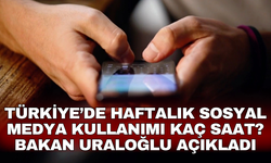 Türkiye’de haftalık Sosyal Medya kullanımı kaç saat? Bakan Uraloğlu açıkladı