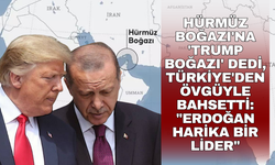 Hürmüz Boğazı'na 'Trump Boğazı' dedi, Türkiye'den övgüyle bahsetti: "Erdoğan harika bir lider"