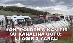 Kontrolden çıkan tır su kanalına uçtu: 1'i ağır 3 yaralı