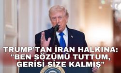 Trump’tan İran halkına: "Ben sözümü tuttum, gerisi size kalmış"