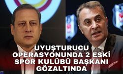 Uyuşturucu operasyonunda 2 eski spor kulübü başkanı gözaltında
