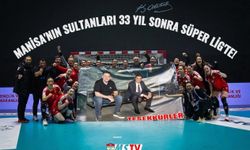 Manisa'nın Sultanları 33 yıl sonra Süper Ligde