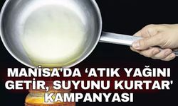 Manisa'da ‘atık yağını getir, suyunu kurtar' kampanyası