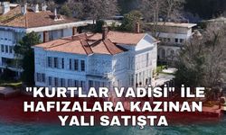 "Kurtlar Vadisi" ile hafızalara kazınan yalı satışta