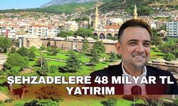 Şehzadelere 48 milyar TL yatırım: Baybatur açıkladı!