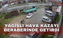 Yağışlı hava kazayı beraberinde getirdi