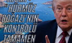Trump: "Hürmüz Boğazı'nın kontrolü tamamen bizde"
