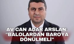 Av Can Adar Arslan: "Balolardan Baroya Dönülmeli"