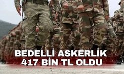 Bedelli Askerlik 417 bin TL oldu