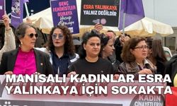 Manisalı kadınlar Esra Yalınkaya için sokakta