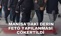 Manisa'daki derin FETÖ yapılanması çökertildi
