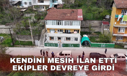 Kendini mesih ilan etti ekipler devreye girdi
