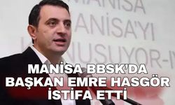 Manisa BBSK’da Başkan Emre Hasgör istifa etti