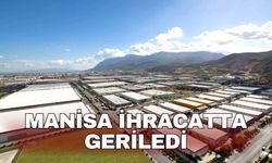 Manisa ihracatta geriledi