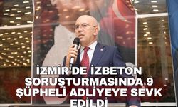 İzmir'de İZBETON soruşturmasında 9 şüpheli adliyeye sevk edildi