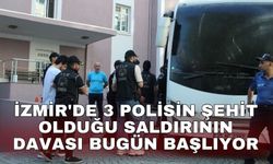İzmir'de 3 polisin şehit olduğu saldırının davası bugün başlıyor
