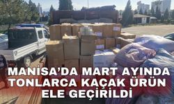 Manisa’da mart ayında tonlarca kaçak ürün ele geçirildi
