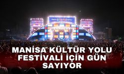 Manisa Kültür Yolu Festivali için gün sayıyor