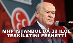 MHP İstanbul'da 39 ilçe teşkilatını feshetti