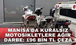 Manisa’da kuralsız motosikletlere ağır darbe: 196 bin TL ceza