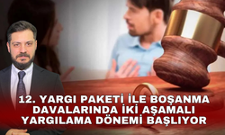 12. Yargı Paketi ile boşanma davalarında iki aşamalı yargılama dönemi başlıyor