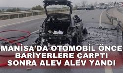 Manisa'da otomobil önce bariyerlere çarptı sonra alev alev yandı