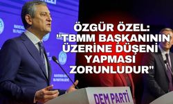 Özgür Özel: "TBMM Başkanının üzerine düşeni yapması zorunludur"
