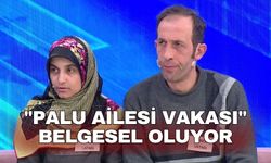 "Palu Ailesi vakası" belgesel oluyor