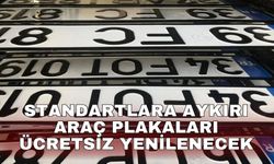 Standartlara aykırı araç plakaları ücretsiz yenilenecek