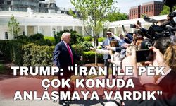 Trump: "İran ile pek çok konuda anlaşmaya vardık"