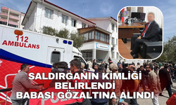 Saldırganın kimliği belirlendi babası gözaltına alındı