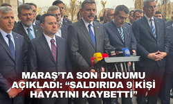 Maraş’ta son durumu açıkladı: “Saldırıda 9 kişi hayatını kaybetti”