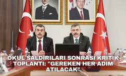 Okul saldırıları sonrası kritik toplantı: "Gereken her adım atılacak"