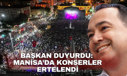 Başkan Duyurdu:  Manisa’da konserler ertelendi