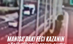 Manisa’daki feci kazanın görüntüleri ortaya çıktı!