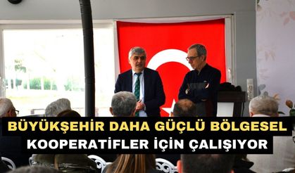 Büyükşehir daha güçlü bölgesel kooperatifler için çalışıyor
