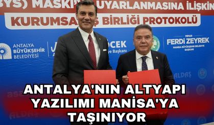Antalya'nın altyapı yazılımı Manisa'ya taşınıyor