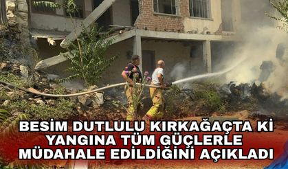 Besim Dutlulu Kırkağaçta ki yangına tüm güçlerle müdahale edildiğini açıkladı