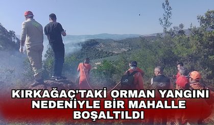 Kırkağaç'taki orman yangını nedeniyle bir Mahalle boşaltıldı