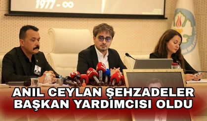 Anıl Ceylan Şehzadeler Başkan Yardımcısı oldu