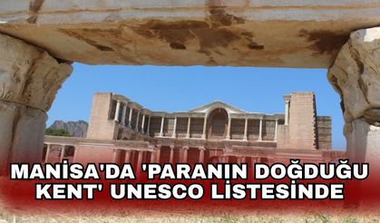 Manisa'da 'Paranın doğduğu kent' UNESCO listesinde