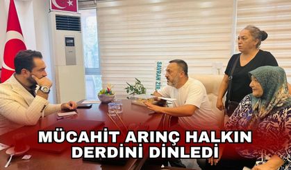 Mücahit Arınç halkın derdini dinledi